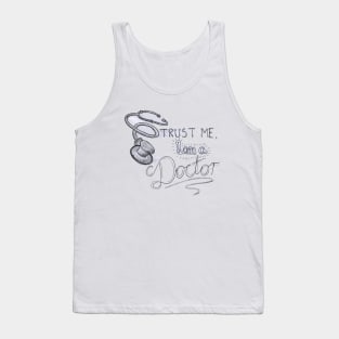 Trust Me I Am A Doctor Tank Top